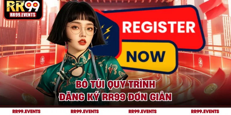 Bỏ túi quy trình đăng ký RR99 đơn giản