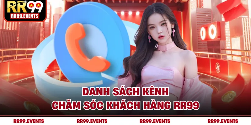 Danh sách kênh chăm sóc khách hàng RR99
