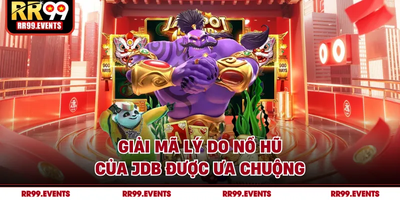 Giải mã lý do nổ hũ của JDB được ưa chuộng