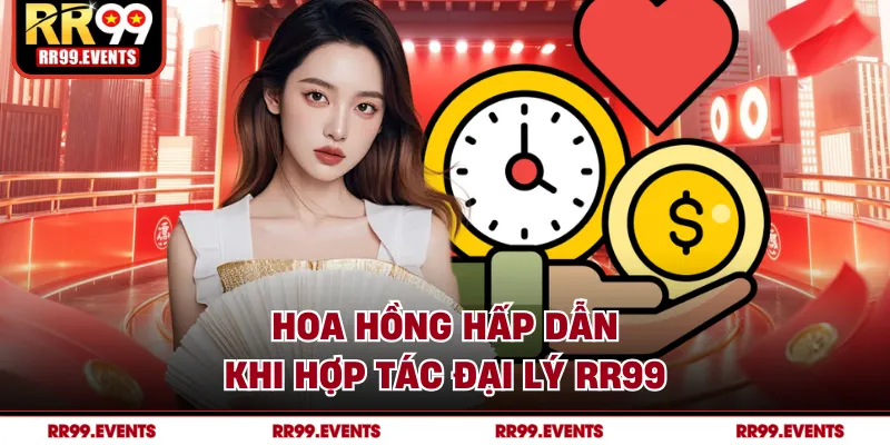Hoa hồng hấp dẫn khi hợp tác đại lý RR99