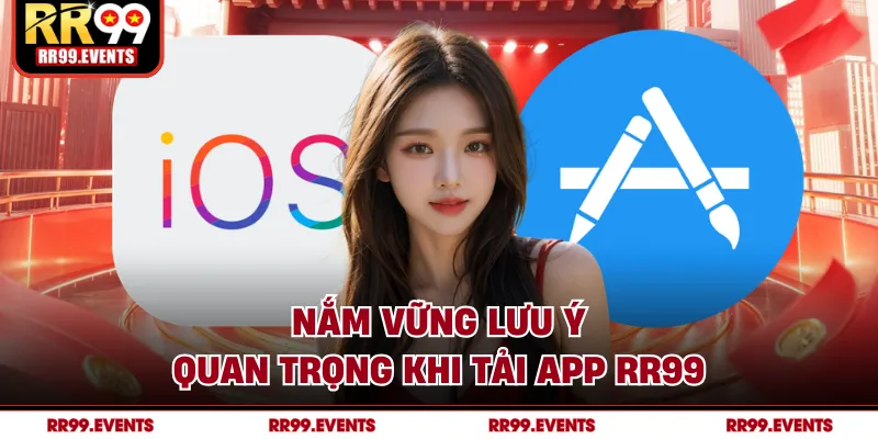 Nắm vững lưu ý quan trọng khi tải app RR99