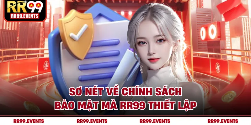 Sơ nét về chính sách bảo mật mà RR99 thiết lập