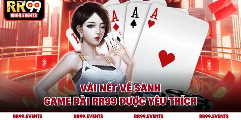 Vài nét về sảnh game bài RR99 được yêu thích
